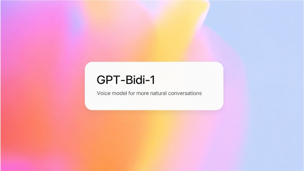 OpenAI曝光双向语音模型GPT-Bidi-1