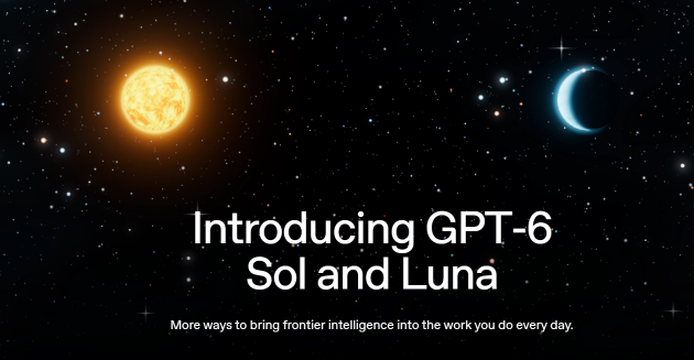 OpenAI推GPT-6 Sol与Luna：性能逼近旗舰，成本大幅降低 封面图